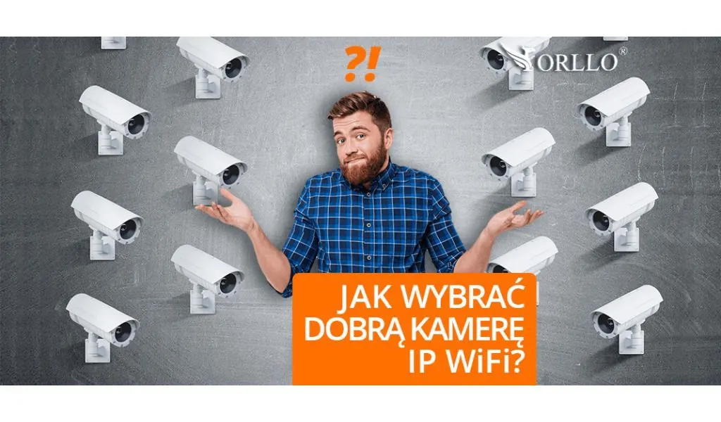jaką kamerę ip wifi wybrać orllo.pl